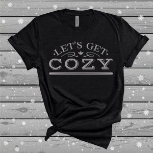 Let's get Cozy Tee