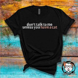 Don't Talk to me (Cat) Tee